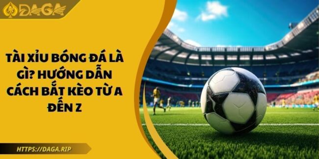 tài xỉu bóng đá DAGA